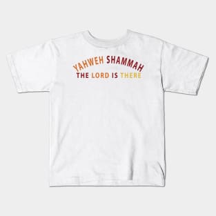 Yahweh Shamma The Lord Is There Inspirational Christians Kids T-Shirt